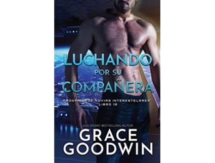 Livro Luchando por su compañera Letra grande Programa de Novias Interestelares Spanish Edition de Grace Goodwin (Espanhol)
