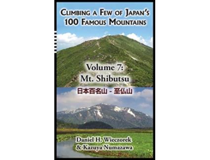 Livro Climbing a Few of Japans 100 Famous Mountains Volume 7 Mt Shibutsu 7 de Daniel H Wieczorek (Inglês)