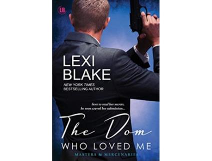 Livro The Dom Who Loved Me Masters and Mercenaries de Lexi Blake (Inglês)