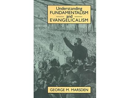 Livro Understanding Fundamentalism and Evangelicalism de George Marsden (Inglês)