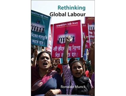 Livro Rethinking Global Labour de Ronaldo Munck (Inglês - Capa Dura)