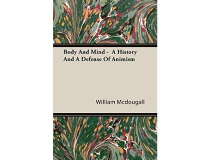 Livro Body And Mind A History And A Defense Of Animism de William Mcdougall (Inglês)