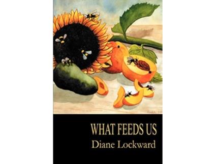 Livro What Feeds Us de Diane Lockward (Inglês)
