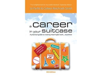 Livro A Career in Your Suitcase A Practical Guide to Creating Meaningful Work Anywhere de Jo Parfitt Colleen ReichrathSmith Joanna Parfitt (Inglês)