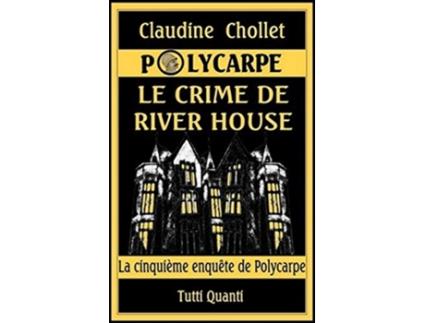 Livro POLYCARPE LE CRIME DE RIVER HOUSE French Edition de Claudine Chollet (Francês)