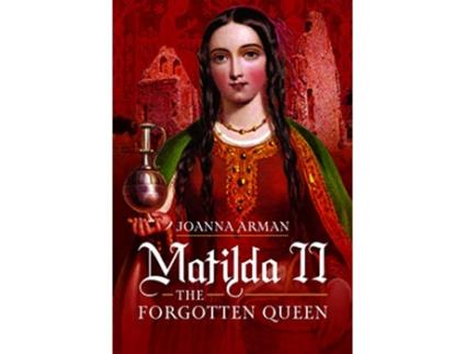 Livro Matilda II The Forgotten Queen de Joanna Arman (Inglês - Capa Dura)