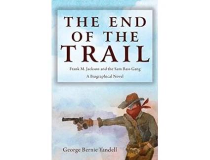Libro End of the Trail de George Bernie Yandell (Inglés)