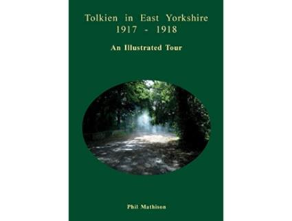 Livro Tolkien in East Yorkshire 1917 1918 de Phil Mathison (Inglês)