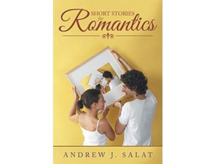 Livro Short Stories for Romantics de Andrew J Salat (Inglês)