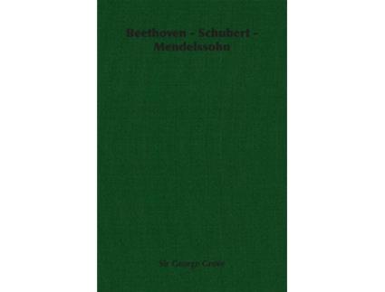 Livro Beethoven Schubert Mendelssohn de Sir George Grove (Inglês)