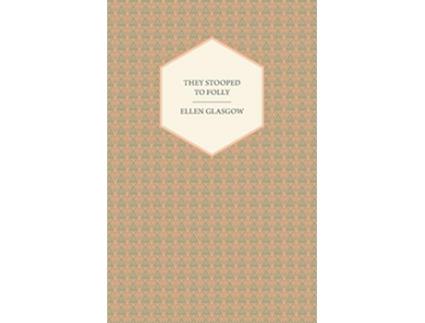 Livro They Stooped to Folly de Ellen Glasgow (Inglês)