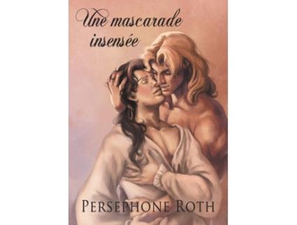 Livro Une Mascarade Insensee de Persephone Roth (Francês)