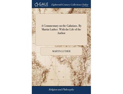Livro Commentary on the Galatians. By Martin Luther. With the Life of the Author de Martin Luther (Inglês - Capa Dura)