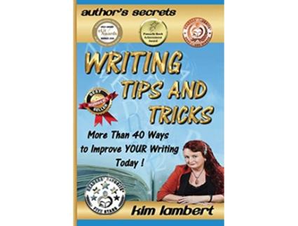 Livro Writing Tips and Tricks More Than 40 Ways to Improve YOUR Writing Today 1 Authors Secrets de Kim Lambert (Inglês)