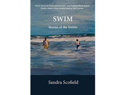 Livro Swim Stories of the Sixties de Sandra Scofield (Inglês)
