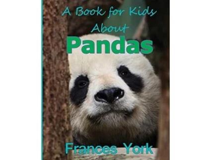 Livro A Book For Kids About Pandas The Giant Panda Bear de Frances York (Inglês)