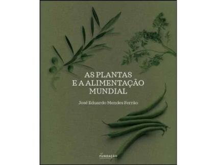 Livro As Plantas e a Alimentação Mundial de José Eduardo Mendes Ferrão