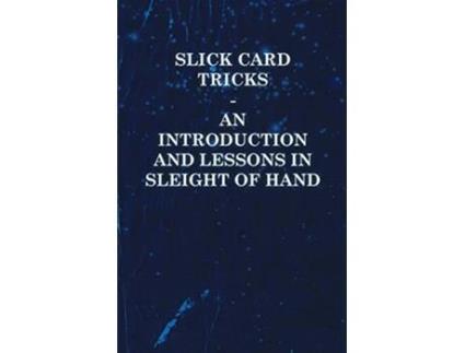 Livro Slick Card Tricks An Introduction and Lessons in Sleight of Hand de Anon (Inglês)