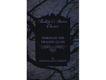 Livro Through the Dragon Glass de Abraham Grace Merritt (Inglês)
