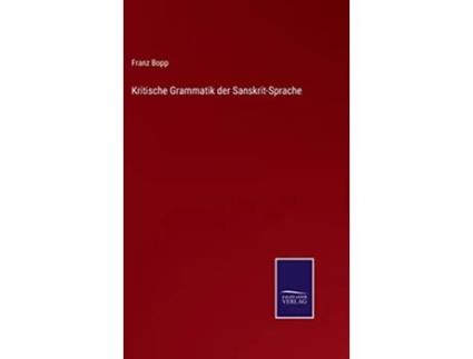 Livro Kritische Grammatik der SanskritSprache German Edition de Franz Bopp (Alemão - Capa Dura)