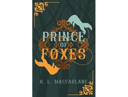 Livro Prince of Foxes A Gothic Scottish Fairy Tale Bright Spear Trilogy de H L Macfarlane (Inglês)