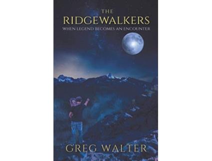 Livro The Ridgewalkers When Legend Becomes an Encounter de Greg Walter (Inglês)