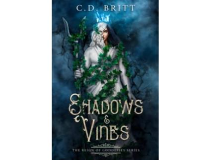 Livro Shadows Vines The Reign of Goddesses de CD Britt (Inglês)