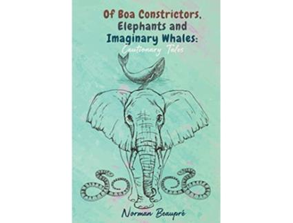 Livro Of Boa Constrictors Elephants and Imaginary Whales de Norman Beaupré (Inglês)