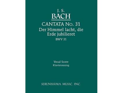 Livro Cantata No 31 Der Himmel lacht die Erde jubilieret BWV 31 Vocal Score Cantatas German Edition de Johann Sebastian Bach (Alemão)