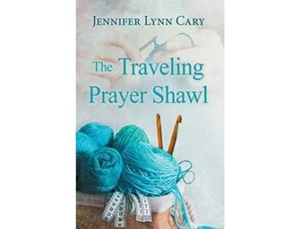 Livro The Traveling Prayer Shawl de Jennifer Lynn Cary (Inglês)