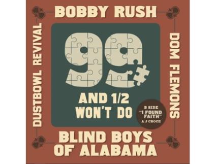 Bobby Rush • Blind Boys Of Alabama • Don Flemons • Dustbowl Revival 99 And 1/2 Won'T Do 7 Vinil Edição Limitada Rsd 2024