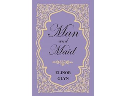 Livro Man and Maid de Elinor Glyn (Inglês)