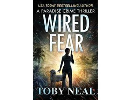 Livro Wired Fear Paradise Crime Thrillers de Toby Neal (Inglês)