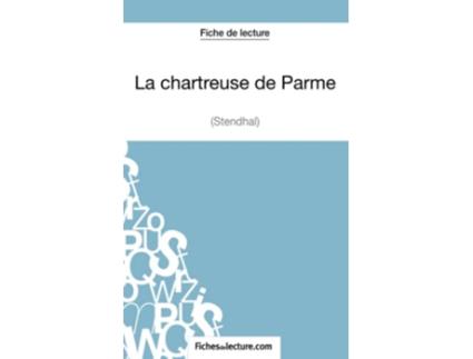 Livro La chartreuse de Parme Stendhal Fiche de lecture Analyse complète de loeuvre French Edition de Sophie Lecomte fichesdelecture (Francês)
