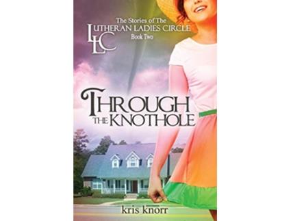 Livro The Lutheran Ladies Circle Through the Knothole de Kris Knorr (Inglês)