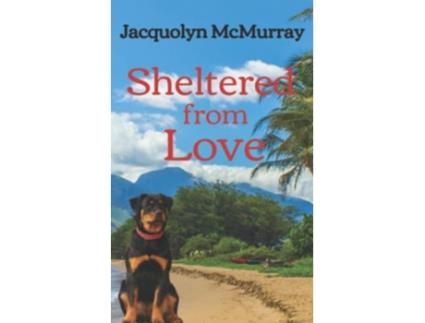 Livro Sheltered from Love Clean Wholesome Second Chance Romance de Jacquolyn McMurray (Inglês)