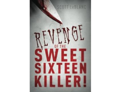 Livro Revenge of the Sweet Sixteen Killer de Scott LeBlanc (Inglês)