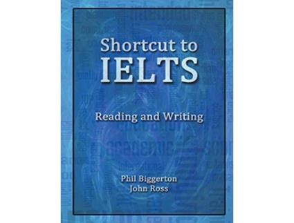 Livro Shortcut to Ielts Reading and Writing de Phil Biggerton e John Ross (Inglês)