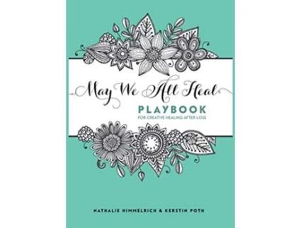 Livro May We All Heal Playbook For Creative Healing After Loss de Nathalie Himmelrich (Inglês - Capa Dura)