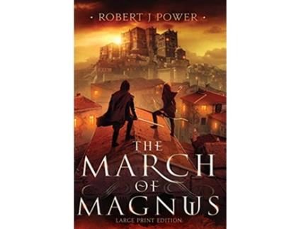 Livro The March of Magnus Book Two of the Spark City Cycle Large Print de Robert J Power (Inglês)