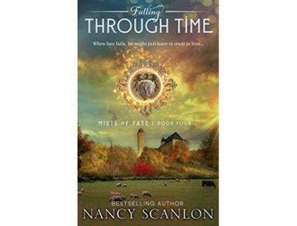 Livro Falling Through Time A time travel romance Mists of Fate de Nancy Scanlon (Inglês)