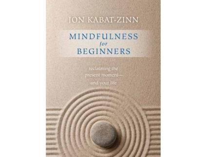 Livro Mindfulness for Beginners Reclaiming the Present Moment - and Your Life de Jon Kabat-Zinn Phd (Inglês)