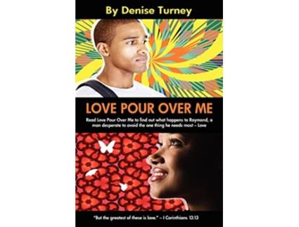 Livro Love Pour Over Me de Denise Turney (Inglês)