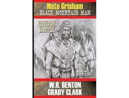 Livro Nate Grisham 2 Renegade Trapper de W R Benton e Grady Clark (Inglês)