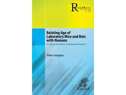 Livro Relating Age of Laboratory Mice and Rats with Humans A Concise Assistance to Biological Research Mylab de Pallav Sengupta (Inglês)