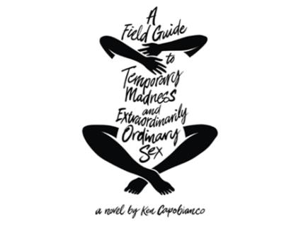 Livro A Field Guide To Temporary Madness And Extraordinarily Ordinary Sex de Capobianco Ken (Inglês)