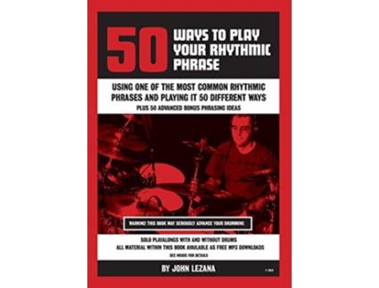 Livro 50 Ways to Play Your Rhythmic Phrase de John Lezana (Inglês)