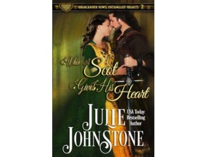 Livro When a Scot Gives His Heart Highlander Vows Entangled Hearts de Julie Johnstone (Inglês)