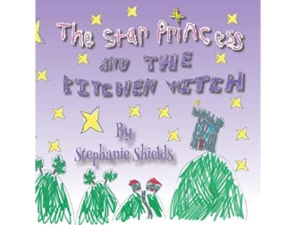 Livro The Star Princess And The Kitchen Witch de Stephanie Shields (Inglês)