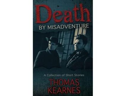 Livro Death by Misadventure de Thomas Kearnes (Inglês)